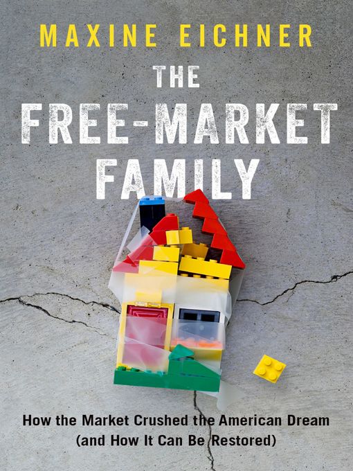 Title details for The Free-Market Family by Maxine Eichner - Available